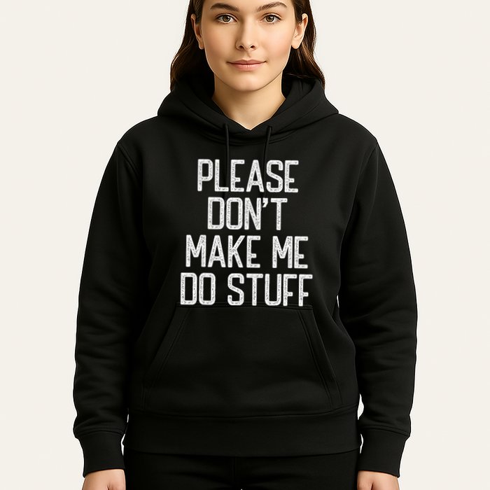 Please DonT Make Me Do Stuff Funny Lazy Teens Hoodie