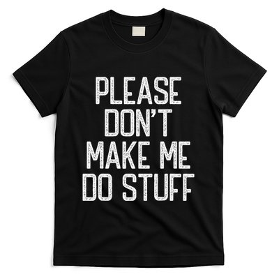 Please DonT Make Me Do Stuff Funny Lazy Teens T-Shirt
