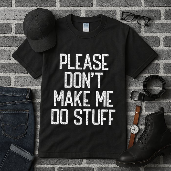 Please DonT Make Me Do Stuff Funny Lazy Teens Tall T-Shirt