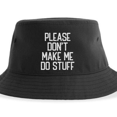 Please DonT Make Me Do Stuff Funny Lazy Teens Sustainable Bucket Hat
