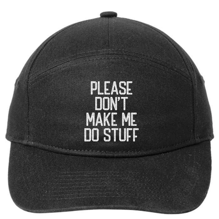 Please DonT Make Me Do Stuff Funny Lazy Teens 7-Panel Snapback Hat