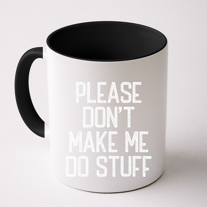 Please DonT Make Me Do Stuff Funny Lazy Teens Mug