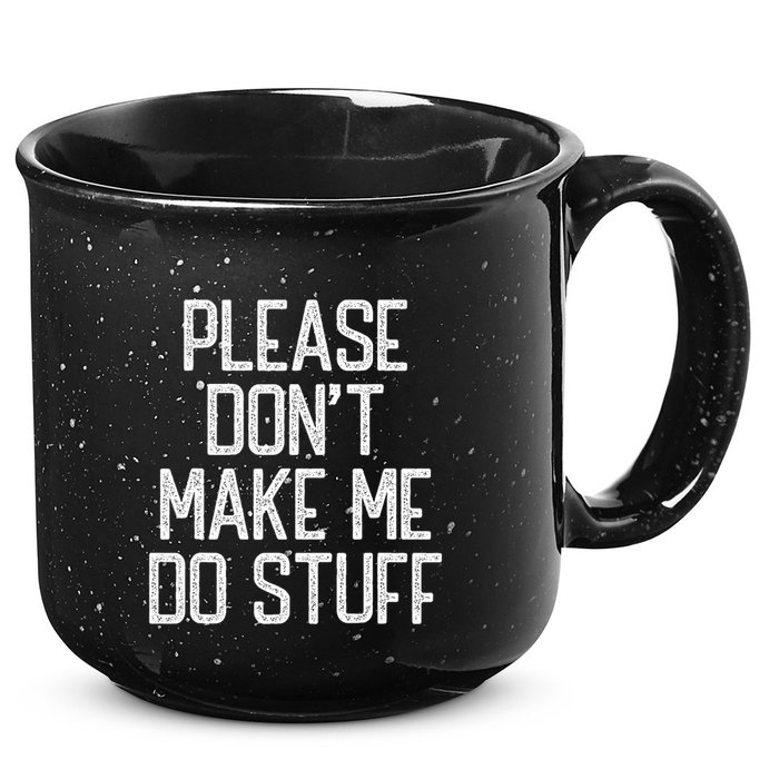 Please DonT Make Me Do Stuff Funny Lazy Teens 15oz Campfire Ceramic Mug