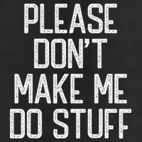 Please DonT Make Me Do Stuff Funny Lazy Teens Beanie