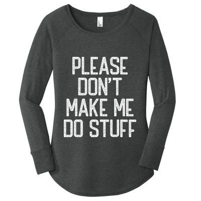 Please DonT Make Me Do Stuff Funny Lazy Teens Women's Perfect Tri Tunic Long Sleeve Shirt
