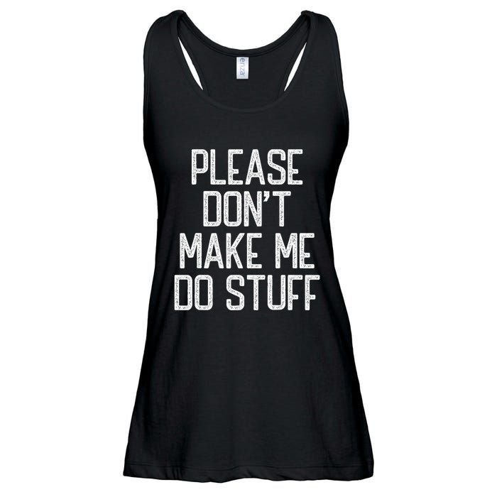 Please DonT Make Me Do Stuff Funny Lazy Teens Ladies Essential Flowy Tank