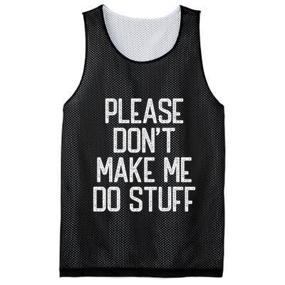 Please DonT Make Me Do Stuff Funny Lazy Teens Mesh Reversible Basketball Jersey Tank