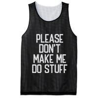 Please DonT Make Me Do Stuff Funny Lazy Teens Mesh Reversible Basketball Jersey Tank