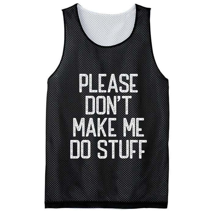 Please DonT Make Me Do Stuff Funny Lazy Teens Mesh Reversible Basketball Jersey Tank