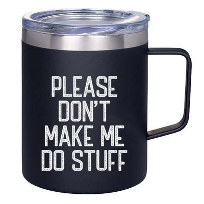 Please DonT Make Me Do Stuff Funny Lazy Teens 12oz Stainless Steel Coffee Mug
