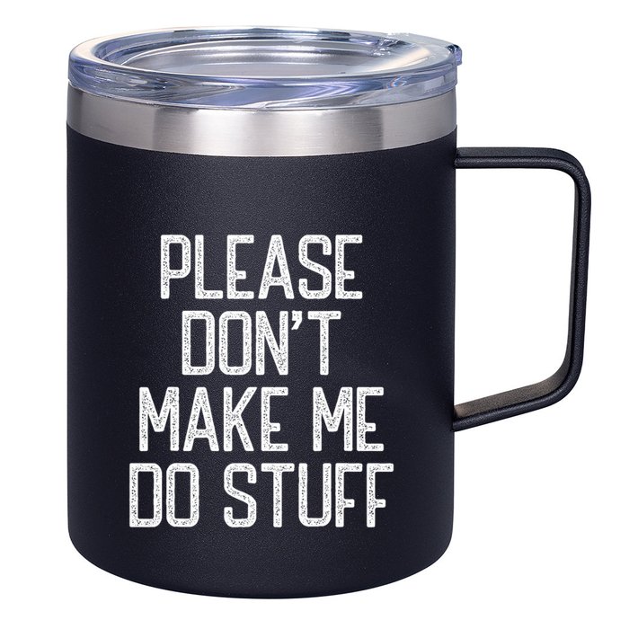 Please DonT Make Me Do Stuff Funny Lazy Teens 12oz Stainless Steel Coffee Mug