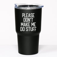 Please DonT Make Me Do Stuff Funny Lazy Teens Tumbler