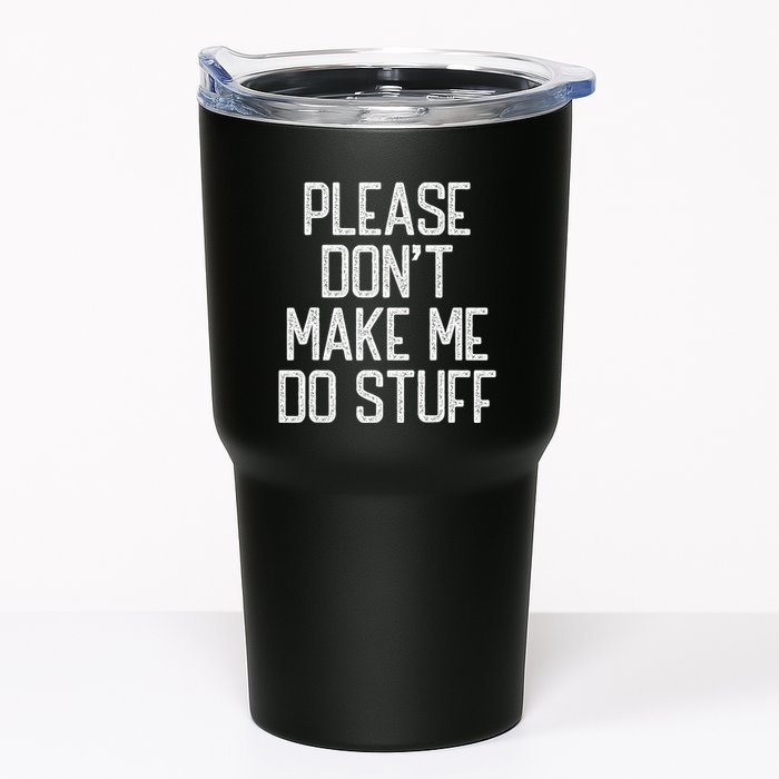 Please DonT Make Me Do Stuff Funny Lazy Teens Tumbler