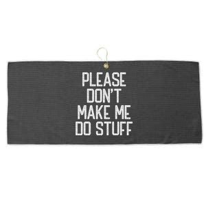 Please DonT Make Me Do Stuff Funny Lazy Teens Large Microfiber Waffle Golf Towel