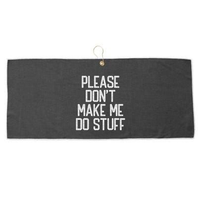 Please DonT Make Me Do Stuff Funny Lazy Teens Large Microfiber Waffle Golf Towel