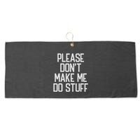 Please DonT Make Me Do Stuff Funny Lazy Teens Large Microfiber Waffle Golf Towel