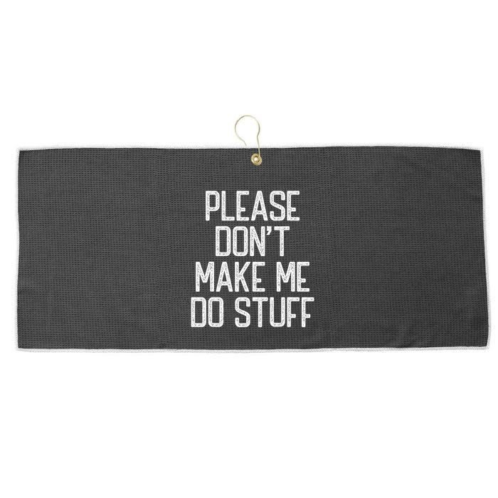 Please DonT Make Me Do Stuff Funny Lazy Teens Large Microfiber Waffle Golf Towel