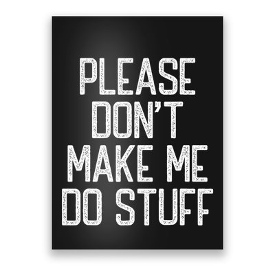 Please DonT Make Me Do Stuff Funny Lazy Teens Poster