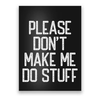 Please DonT Make Me Do Stuff Funny Lazy Teens Poster
