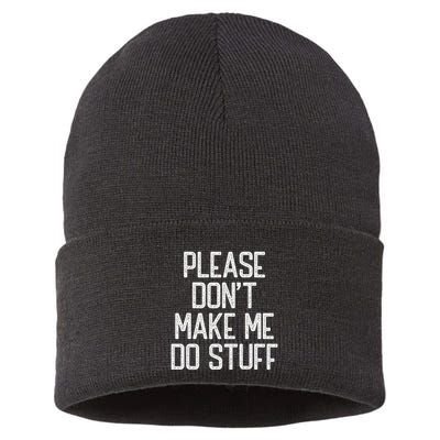 Please DonT Make Me Do Stuff Funny Lazy Teens Sustainable Knit Beanie