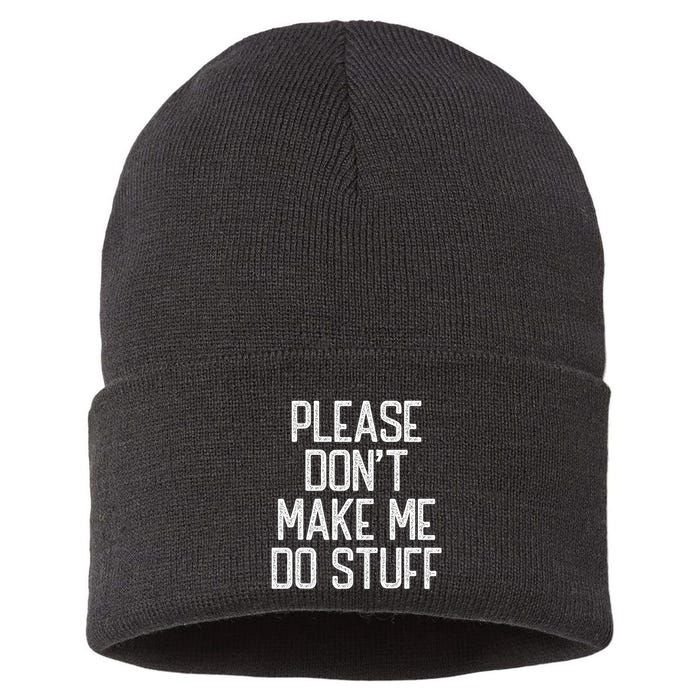 Please DonT Make Me Do Stuff Funny Lazy Teens Sustainable Knit Beanie