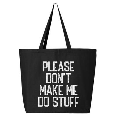 Please DonT Make Me Do Stuff Funny Lazy Teens 25L Jumbo Tote