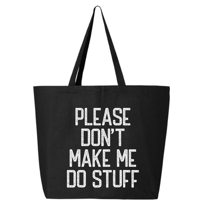 Please DonT Make Me Do Stuff Funny Lazy Teens 25L Jumbo Tote