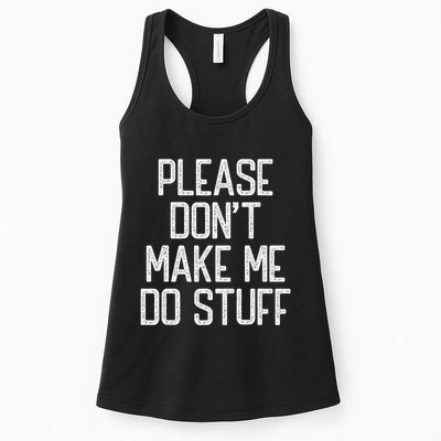 Please DonT Make Me Do Stuff Funny Lazy Teens Womens Tank Top