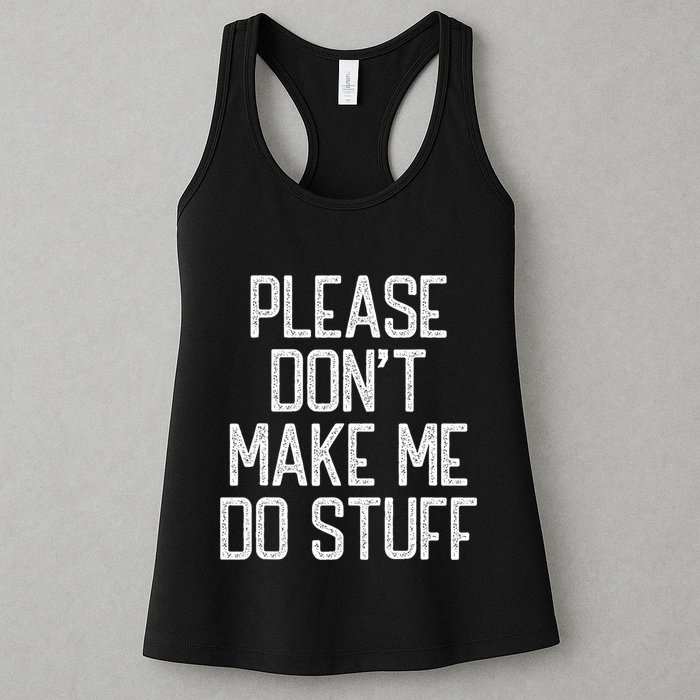 Please DonT Make Me Do Stuff Funny Lazy Teens Womens Tank Top