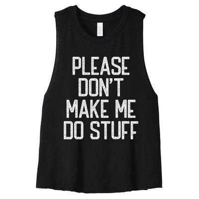 Please DonT Make Me Do Stuff Funny Lazy Teens Women's Racerback Cropped Tank