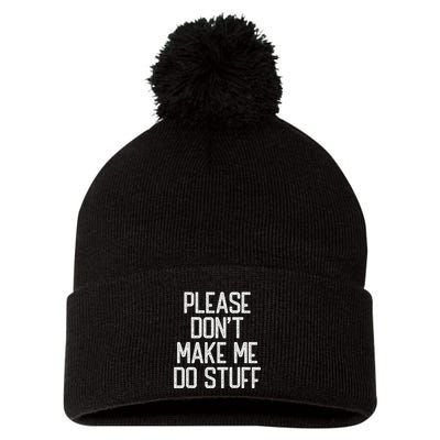 Please DonT Make Me Do Stuff Funny Lazy Teens Pom Pom 12in Knit Beanie