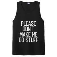 Please DonT Make Me Do Stuff Funny Lazy Teens PosiCharge Competitor Tank