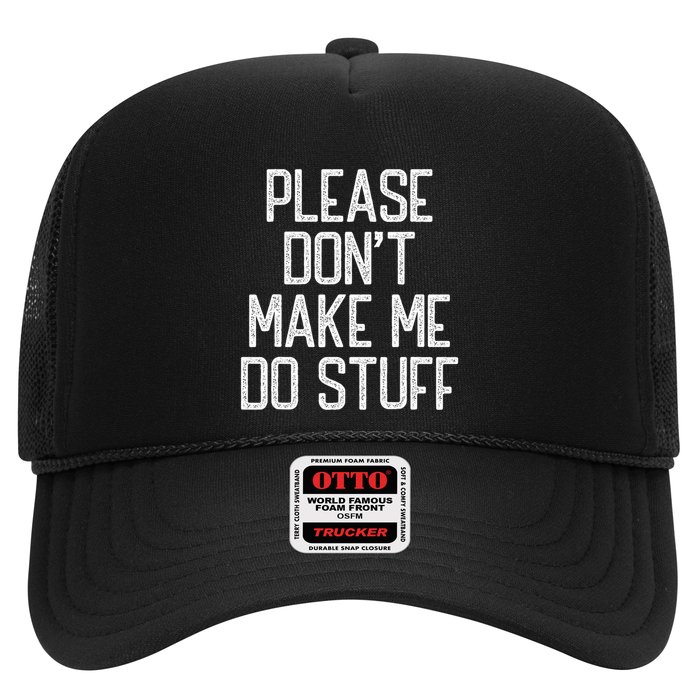 Please DonT Make Me Do Stuff Funny Lazy Teens Trucker Hat