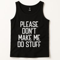 Please DonT Make Me Do Stuff Funny Lazy Teens Tank Top