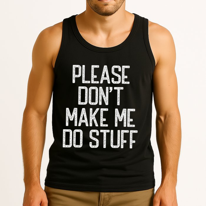 Please DonT Make Me Do Stuff Funny Lazy Teens Tank Top