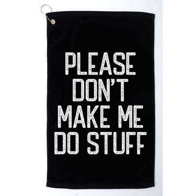 Please DonT Make Me Do Stuff Funny Lazy Teens Golf Towel