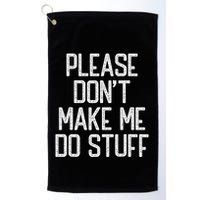 Please DonT Make Me Do Stuff Funny Lazy Teens Golf Towel
