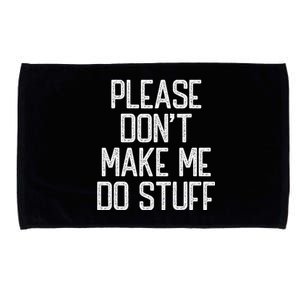 Please DonT Make Me Do Stuff Funny Lazy Teens Microfiber Hand Towel