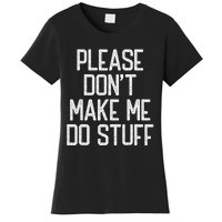 Please DonT Make Me Do Stuff Funny Lazy Teens Women's T-Shirt