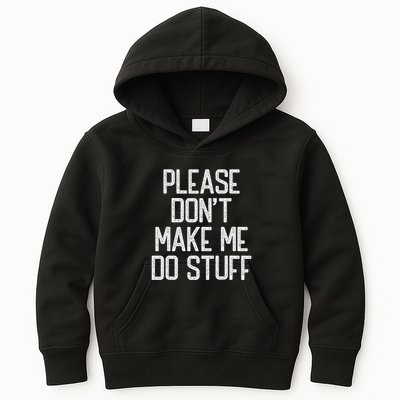 Please DonT Make Me Do Stuff Funny Lazy Teens Kids Hoodie