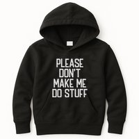 Please DonT Make Me Do Stuff Funny Lazy Teens Kids Hoodie