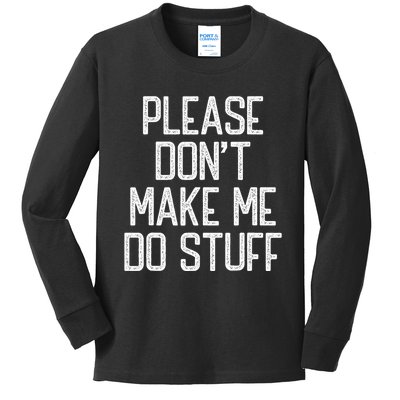 Please DonT Make Me Do Stuff Funny Lazy Teens Kids Long Sleeve Shirt