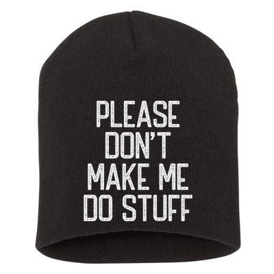 Please DonT Make Me Do Stuff Funny Lazy Teens Short Acrylic Beanie