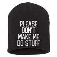 Please DonT Make Me Do Stuff Funny Lazy Teens Short Acrylic Beanie