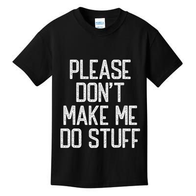 Please DonT Make Me Do Stuff Funny Lazy Teens Kids T-Shirt
