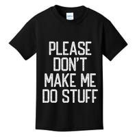Please DonT Make Me Do Stuff Funny Lazy Teens Kids T-Shirt