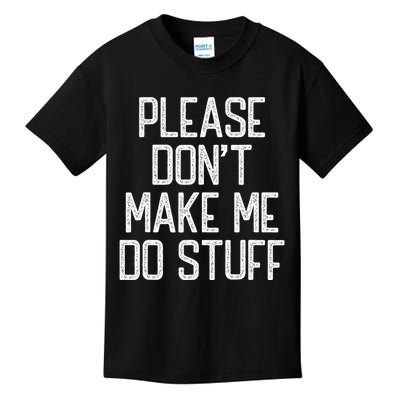 Please DonT Make Me Do Stuff Funny Lazy Teens Kids T-Shirt