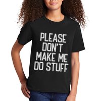 Please DonT Make Me Do Stuff Funny Lazy Teens Kids T-Shirt