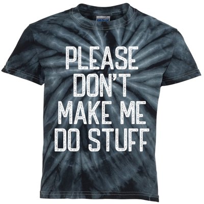 Please DonT Make Me Do Stuff Funny Lazy Teens Kids Tie-Dye T-Shirt