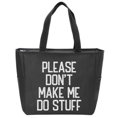Please DonT Make Me Do Stuff Funny Lazy Teens Zip Tote Bag